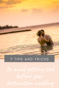 how to avoid getting sick before your destination wedding